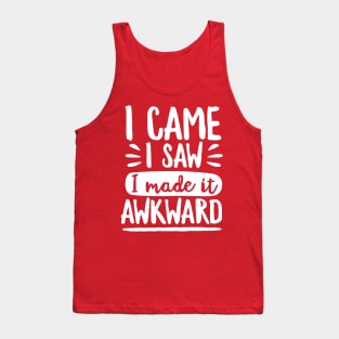 I Made It Awkward Tank Top